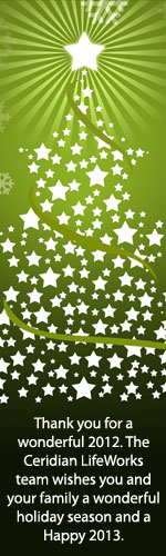 Thank you for a wonderful 2012. The Ceridian LifeWorks team wishes you and your family a wonderful holiday season and a Happy 2013.